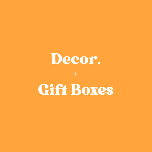 Decor + Gift Boxes